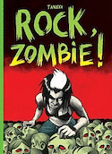 Rock, zombie! [nouvelle édition]